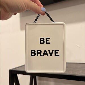 Be Brave Wall Plaque